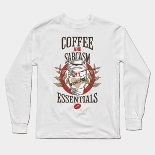 Coffee and sarcasm my morning essentials Long Sleeve T-Shirt